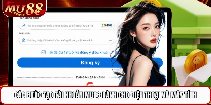 Các bước tạo tài khoản MU88 dành cho điện thoại và máy tính