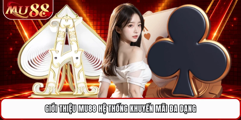 Giới thiệu MU88 hệ thống khuyến mãi đa dạng